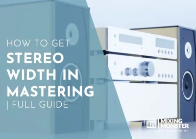 How To Get Stereo Width In Mastering | Full Guide