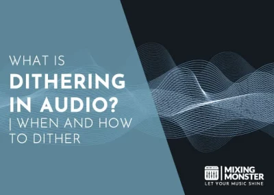 What Is Dithering In Audio? | When And How To Dither
