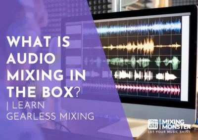Mastering Mix Bus Compression | Create Cohesive Mixes 6 What Is Audio Mixing In The Box? | Learn Gearless Mixing