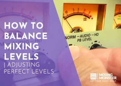 How To Balance Mixing Levels | Adjusting Perfect Levels