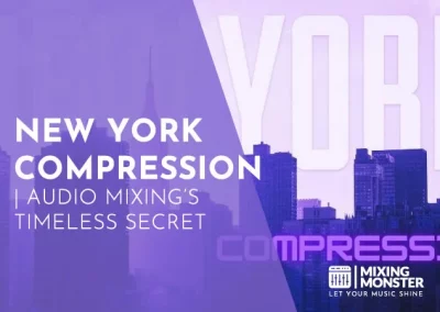 New York Compression | Audio Mixing’s Timeless Secret