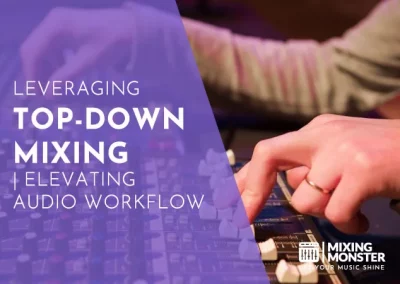 Mastering Mix Bus Compression | Create Cohesive Mixes 10 Leveraging Top-Down Mixing | Elevating Audio Workflow