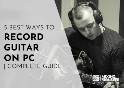 5 Best Ways To Record Guitar On PC | Complete Guide