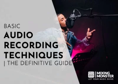 Basic Audio Recording Techniques | The Definitive Guide