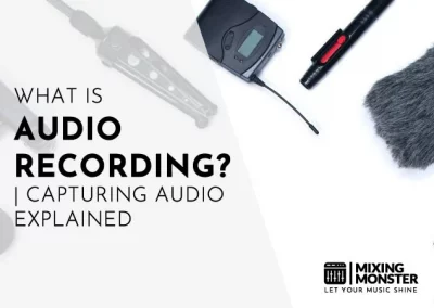 What Is Audio Recording? | Capturing Audio Explained