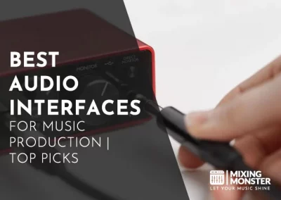 Musician Mindset Hacks To Grow Your Music Career 5 Best Audio Interfaces For Music Production | Top Picks